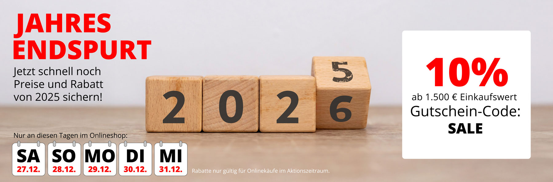 JAHRESENDSPURT SALE – vom 27. bis 31.12.2025! Nur an diesen Tagen hier im Onlineshop. 15% Rabatt ab 1.500€ Einkaufswert mit Gutschein-Code SALE.